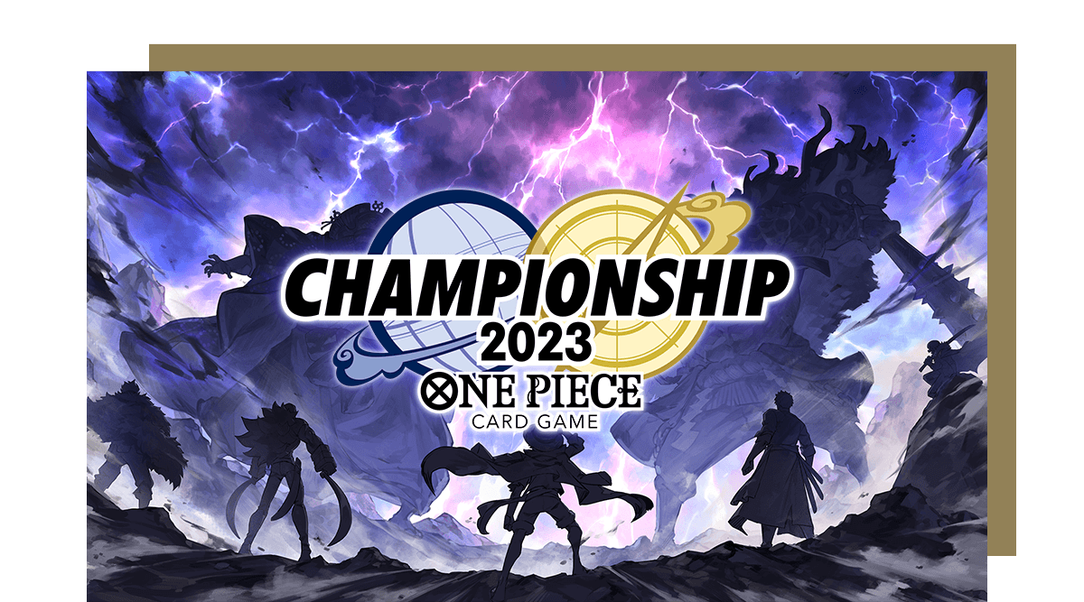 [Ended]Championship 2023 − EVENTS｜ONE PIECE CARD GAME Official Web Site