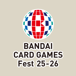 BANDAI CARD GAMES Fest 25-26