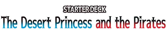 STARTER DECK -The Desert Princess and the Pirates- [ST-37]