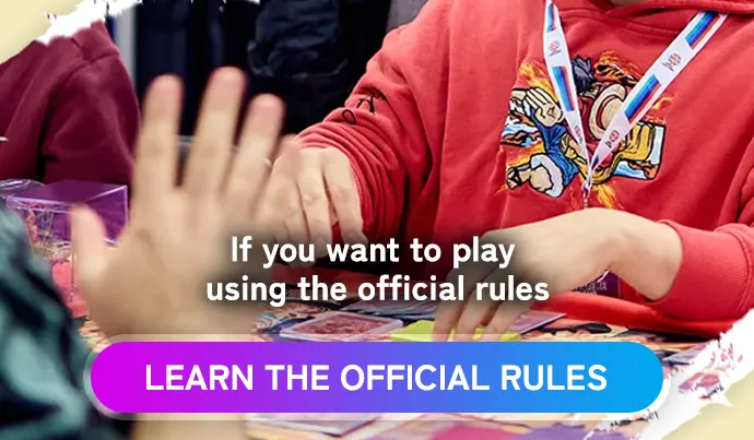 If you want to play using the official rules. LEARN THE OFFICIAL RULES