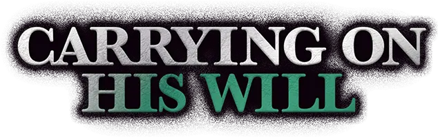-CARRYING ON HIS WILL-