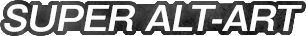 SUPER ALT-ART