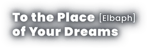 To the Place of Your Dreams