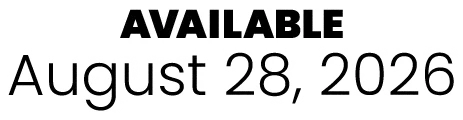 AVAILABLE August 28, 2026