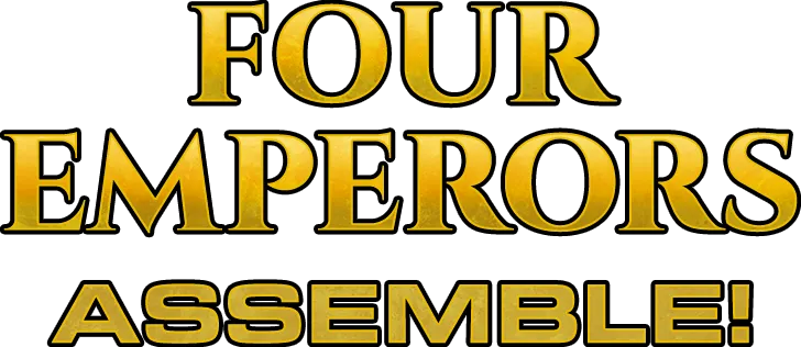 FOUR EMPERORS ASSEMBLE!